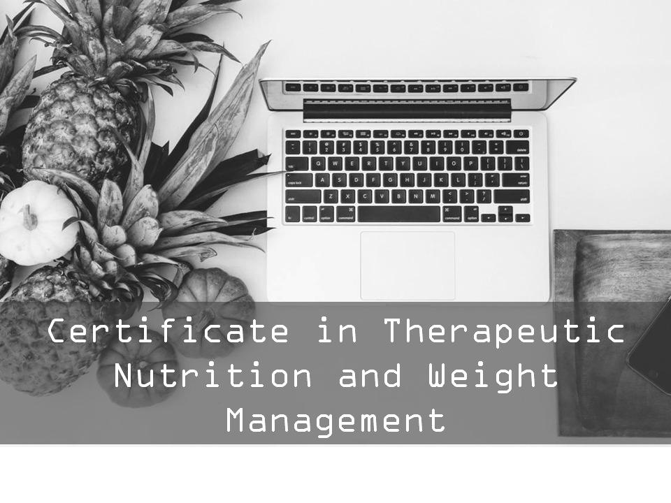 Certificate course in Therapeutic Nutrition and Weight Management (Self Learning No Tutor Guided) – 6 weeks